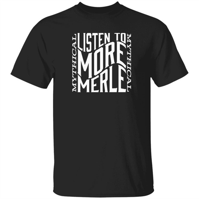 Mythical Merch Listen To More Merle Tee