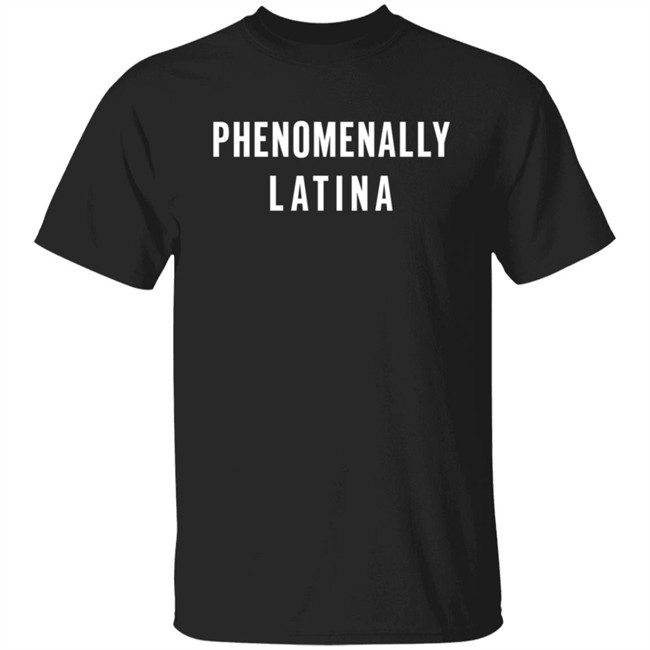 Phenomenal Woman Merch Phenomenally Latina New Shirt