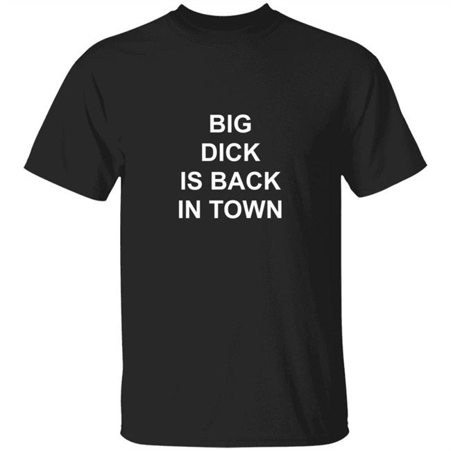 Danny Duncan Merch Back In Town Shirt Danny Duncan T Shirts Hoodie Sweatshirt Danny Duncan Back In Town Shirt Big Dick Is Back In Town T Shirt