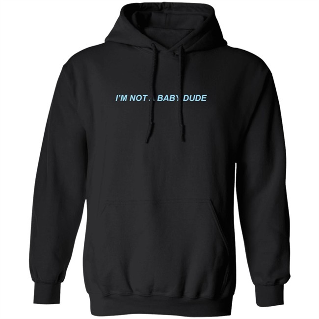 Danny Duncan Merch I'm Not A Baby Dude Hoodie Danny Duncan T Shirts Hoodie Sweatshirt Danny Duncan I'm Not A Baby Dude Hoodie