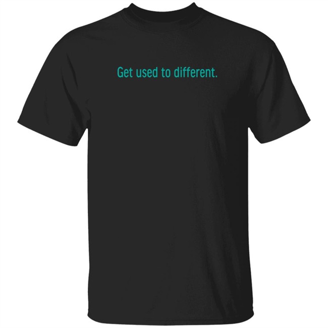 The Chosen Merch Get used to different T Shirt