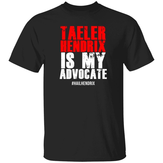 Taeler Hendrix Is My Advocate Tee Shirt