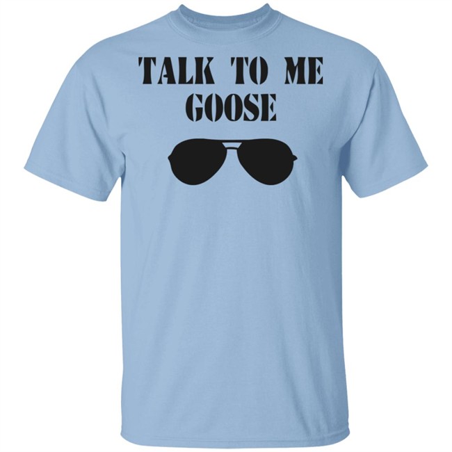 Talk To Me Goose Sunglasses Funny White T Shirt Hoodie Sweatshirt