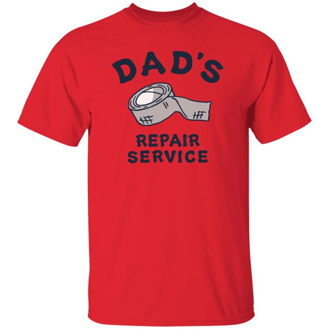 Dad's Repair Service Shirt Life Is Good Shirts Dad's Repair Service Life Is Good T Shirt