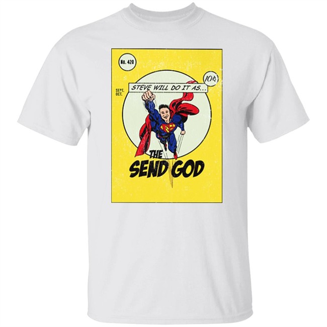 Steve Will Do It The Send God Tshirt