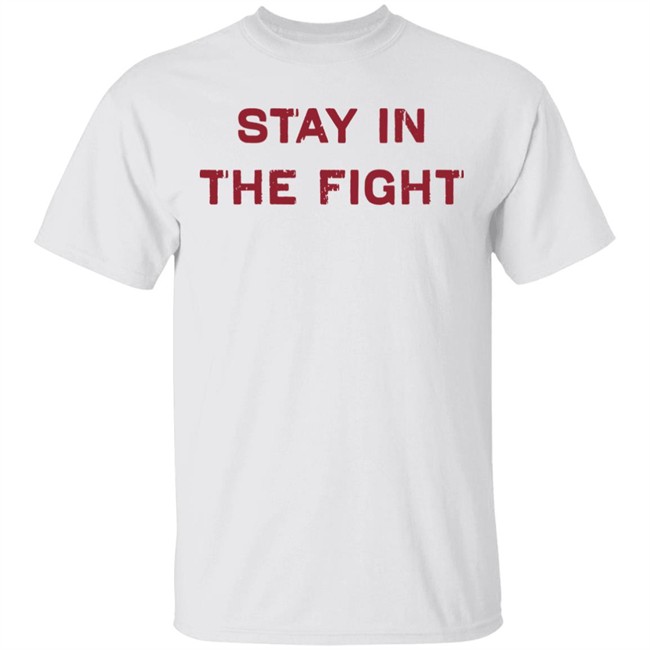 Stay In The Fight BreakingT White Shirt