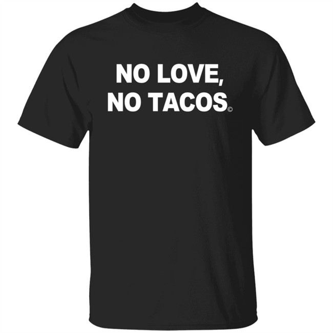 Mexican Restaurant No Love No Tacos 2020 T Shirt