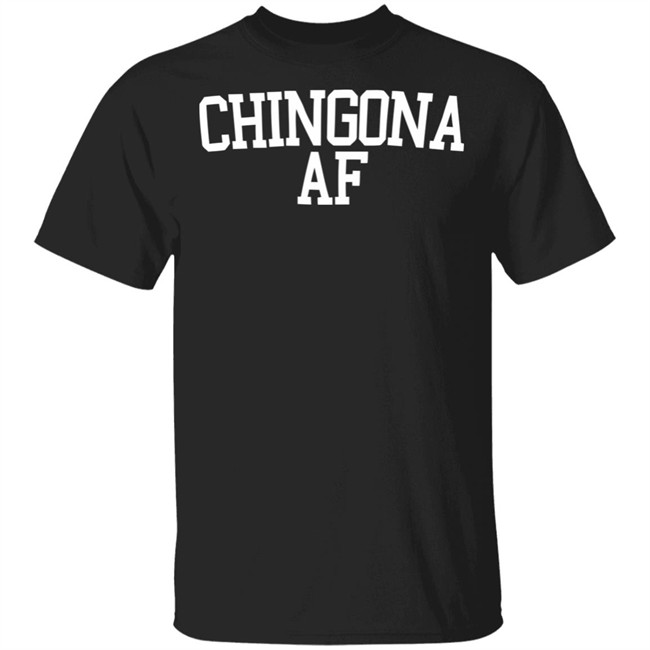 Chingona Shirt Chingona Af Tee Black Shirts