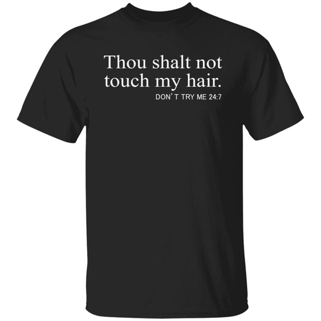 Thou Shalt Not Touch My Hair T Shirt