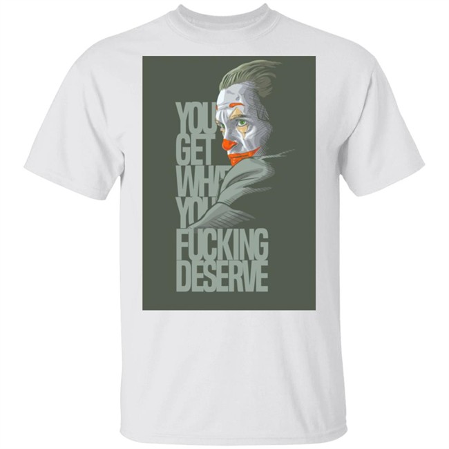 Clown Yeezy Boost Desert Sage Match T Shirt Adult and Youth You Get What You Deserve White Tee Shirts