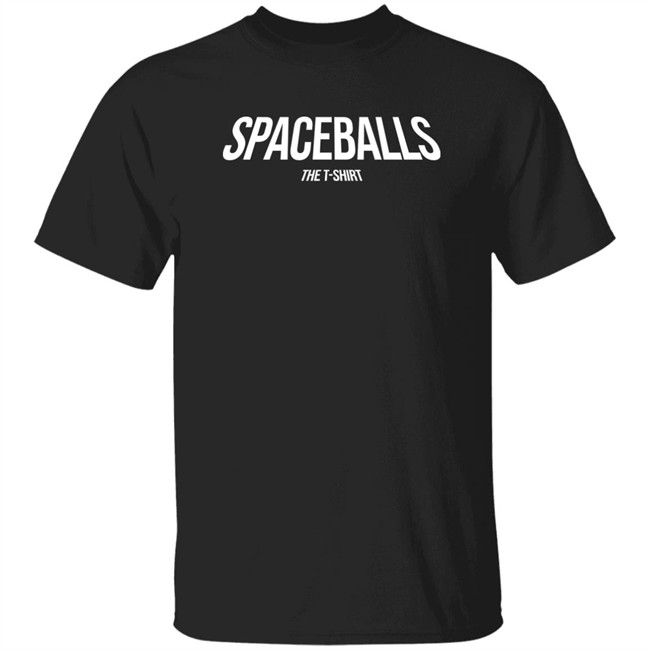 Spaceballs The T Shirt Spaceballs The Shirt Spaceballs The Hoodie Spaceballs The Sweatshirt