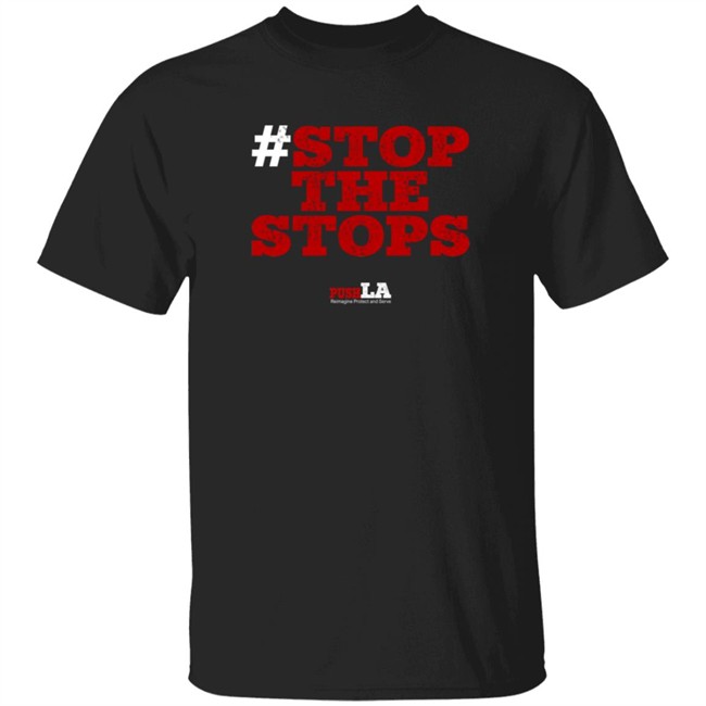 Stop The Stops Push LA Shirt