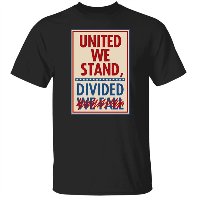 Stephen Colbert United We Stand T Shirt United We Stand Divided We Fall Stephen Colbert 11 Tee Shirt