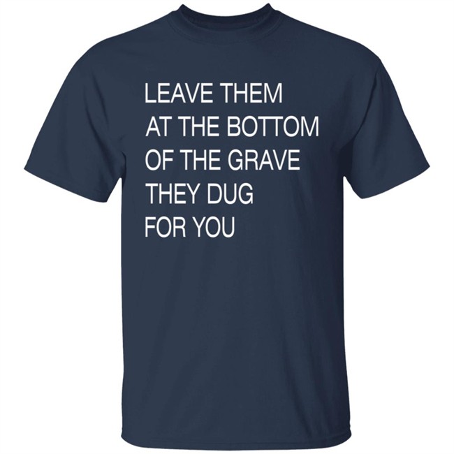 Void Merch Leave Them In The Grave Shirt