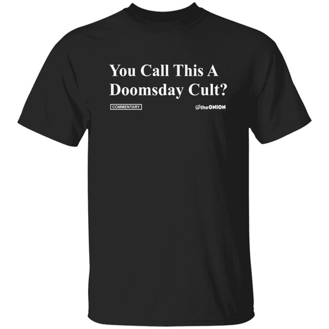 The Onion Merch You Call This A Doomsday Cult Headline T Shirt