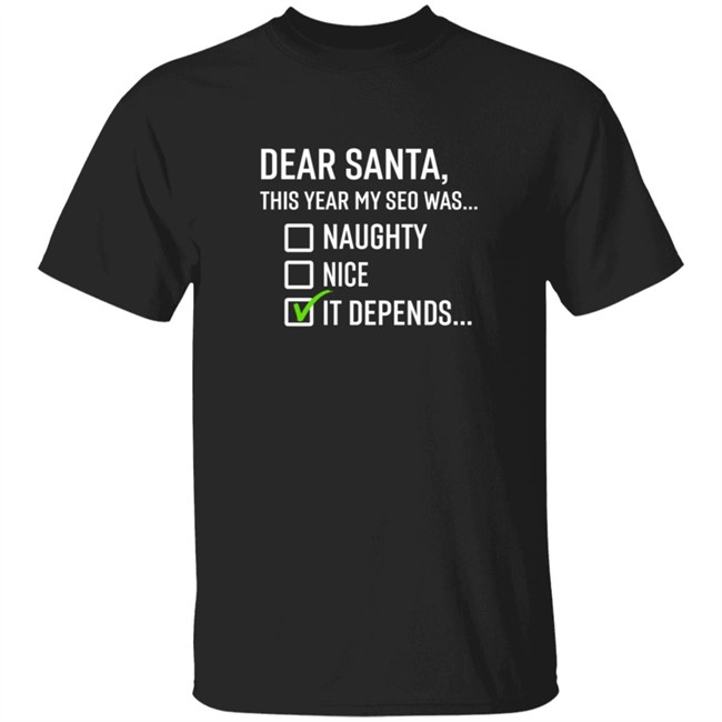 Search Engine Journal Merch Dear Santa It Depends T Shirt