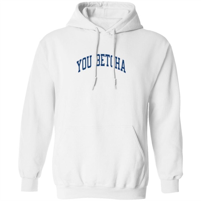 You Betcha Merch Varsity Hoodie