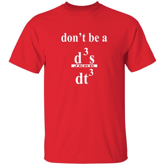 Siddhant Dont be a Jerk Calculus T Shirt