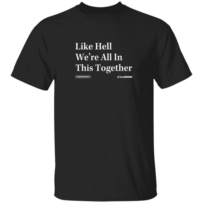 The Onion Like Hell Were All In This Together Headline T Shirt