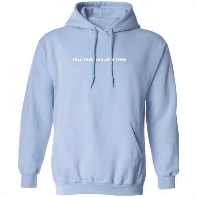 This Is Your Sign Merch Tell Them You Love Them Hoodie Sweatshirt